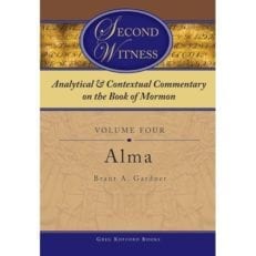 Second Witness: Analytical & Contextual Commentary on the Book of Mormon Vol 4 Alma