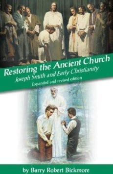 Restoring the Ancient Church: Joseph Smith and Early Chrisitianity, 2nd Edition