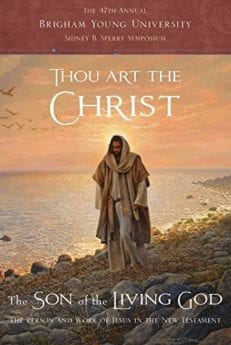 Thou Art the Christ: The Person and Work of Jesus in the New Testament -- The 47th Annual BYU Sidney B. Sperry Symposium