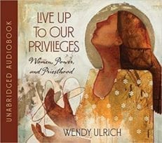 Live up to Our Privileges: Women, Power, and Priesthood (CD, Wendy Ulrich)