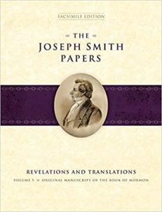 The Joseph Smith Papers, Revelations and Translations, Volume 5: Original Manuscript of the Book of Mormon [facsimile edition]