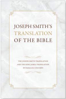 Joseph Smith's Translation of the Bible: The Joseph Smith Translation and the King James Translation in Parallel Columns